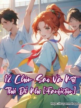 12 Chòm Sao Và Một Thời Để Nhớ [Fanfiction]