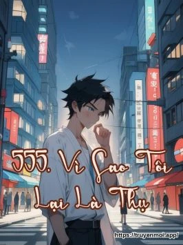 555, Vì Sao Tôi Lại Là Thụ