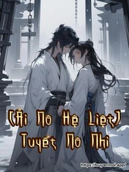 [Ái Nô Hệ Liệt] Tuyết Nô Nhi