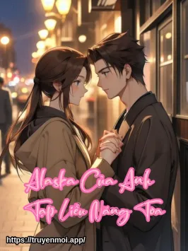 Alaska Của Anh – Tạp Liễu Năng Toa