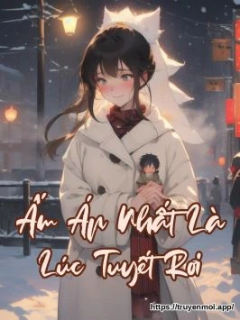 Ấm Áp Nhất Là Lúc Tuyết Rơi