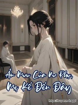 Âm Mưu Của Nữ Phụ, Mẹ Kế Đến Đây
