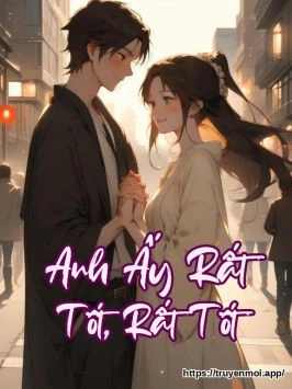 Bìa truyện Anh Ấy Rất Tốt, Rất Tốt
