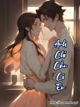 Anh Chỉ Cần Có Em