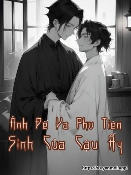 Ảnh Đế Và Phó Tiên Sinh Của Cậu Ấy