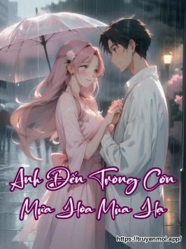 Anh Đến Trong Cơn Mưa Hoa Mùa Hạ