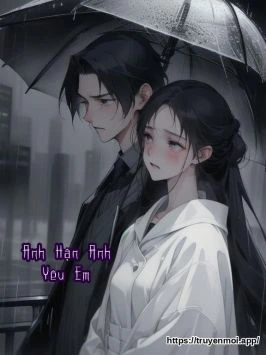 Anh Hận Anh Yêu Em