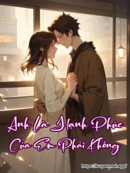 Anh Là Hạnh Phúc Của Em Phải Không