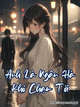 Anh Là Ngân Hà Khó Chạm Tới