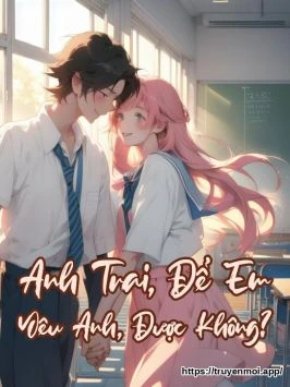 Anh Trai, Để Em Yêu Anh, Được Không?