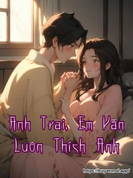 Anh Trai, Em Vẫn Luôn Thích Anh