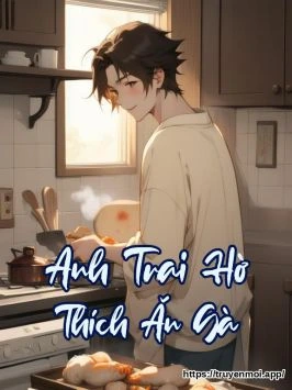 Anh Trai Hờ Thích Ăn Gà