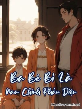 Ba Bé Bi Là Nam Chính "Phản Diện"