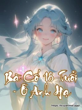 Bà Cố 18 Tuổi - Ô Anh Hạ