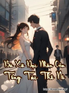 Bà Xã Đại Nhân Của Tổng Tài Thê Nô