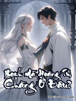 Bạch Mã Hoàng Tử, Chàng Ở Đâu?