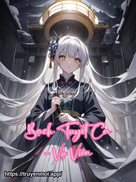 Bạch Tuyết Ca - Vụ Viên
