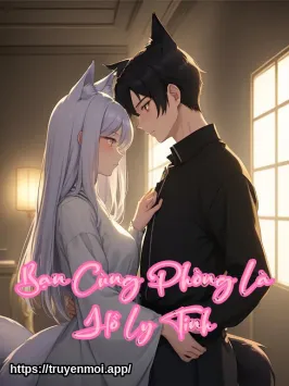 Bạn Cùng Phòng Là Hồ Ly Tinh