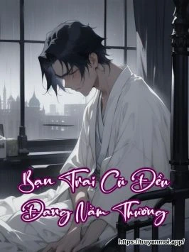 Bạn Trai Cũ Đều Đang Nằm Thương