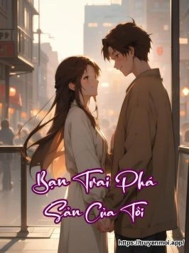 Bạn Trai Phá Sản Của Tôi