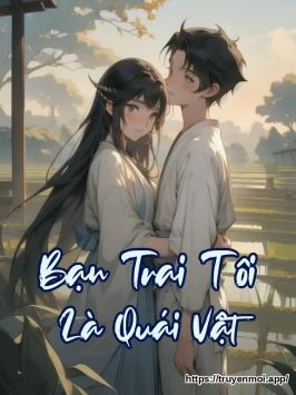 Bạn Trai Tôi Là Quái Vật