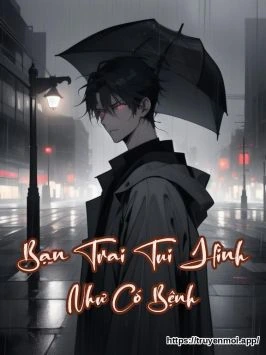 Bạn Trai Tui Hình Như Có Bệnh