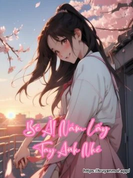 Bé À! Nắm Lấy Tay Anh Nhé
