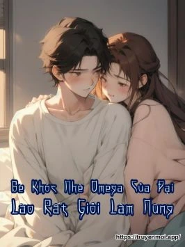 Bé Khóc Nhè Omega Của Đại Lão Rất Giỏi Làm Nũng