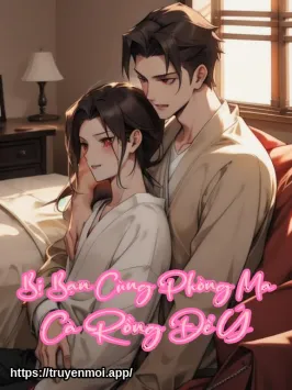 Bị Bạn Cùng Phòng Ma Cà Rồng Để Ý