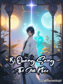 Bị Quăng Sang Thế Giới Khác