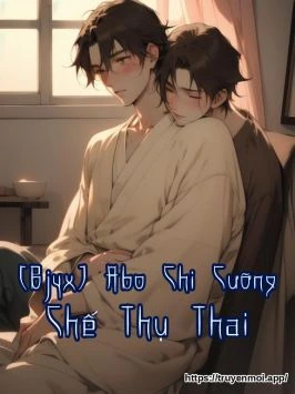 [Bjyx] Abo Chi Cưỡng Chế Thụ Thai
