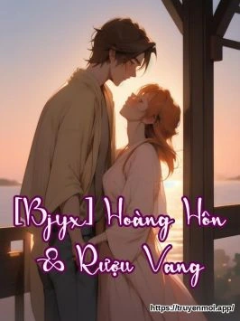 [Bjyx] Hoàng Hôn & Rượu Vang