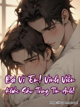 Bìa truyện Bởi Vì Em! Vĩnh Viễn Khắc Sâu Trong Tim Anh!