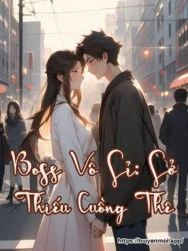 Boss Vô Sỉ: Sở Thiếu Cuồng Thê