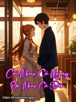 Cãi Nhau Cả Ngày, Ôm Nhau Cả Đêm