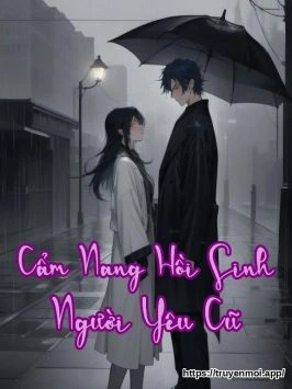 Cẩm Nang Hồi Sinh Người Yêu Cũ