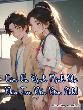 Cảm Ơn Định Mệnh Đã Đưa Em Đến Bên Anh!