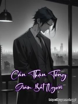 Cẩn Thận Tổng Giám Bắt Người
