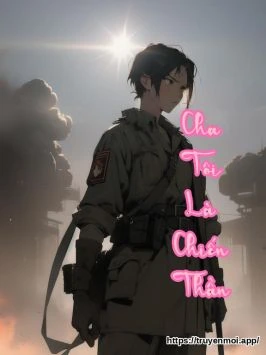 Cha Tôi Là Chiến Thần