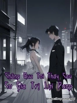 Chẳng Qua Tôi Thấy Cậu Có Giá Trị Lợi Dụng