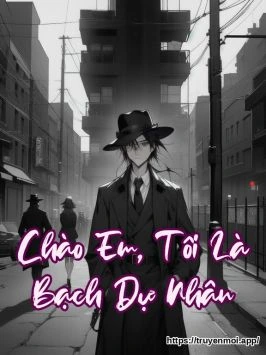 Chào Em, Tôi Là Bạch Dự Nhân