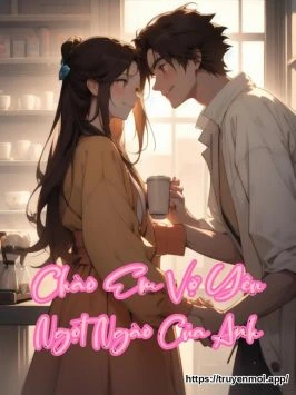 Chào Em Vợ Yêu Ngọt Ngào Của Anh