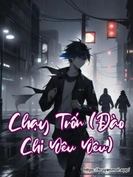 Chạy Trốn (Đào Chi Yêu Yêu)