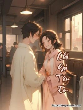 Chỉ Gọi Tên Em