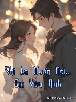 Chỉ Là Muốn Nói... Em Yêu Anh