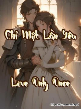 Chỉ Một Lần Yêu (Love Only Once)