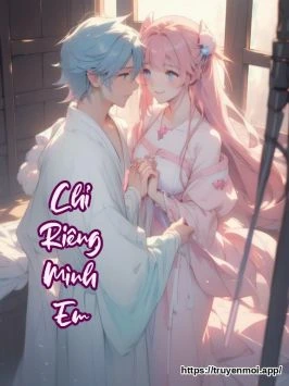 Chỉ Riêng Mình Em