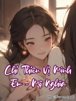 Chỉ Thiên Vị Mình Em - Mộ Nghĩa