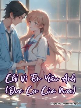 Chỉ Vì Em Yêu Anh (Đứa Con Của Nước)