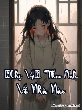“Chị Vợ”. Theo Anh Về Nhà Nào